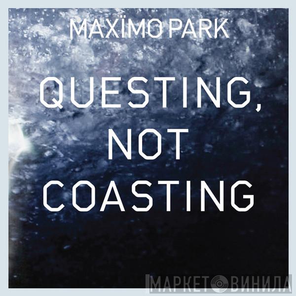  Maxïmo Park  - Questing, Not Coasting