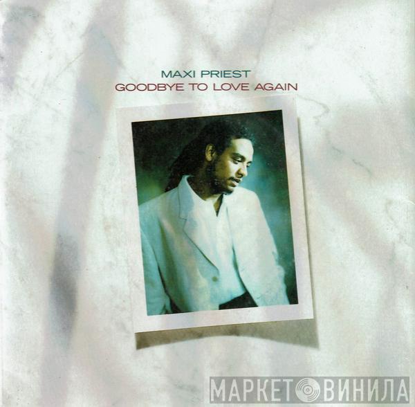  Maxi Priest  - Goodbye To Love Again
