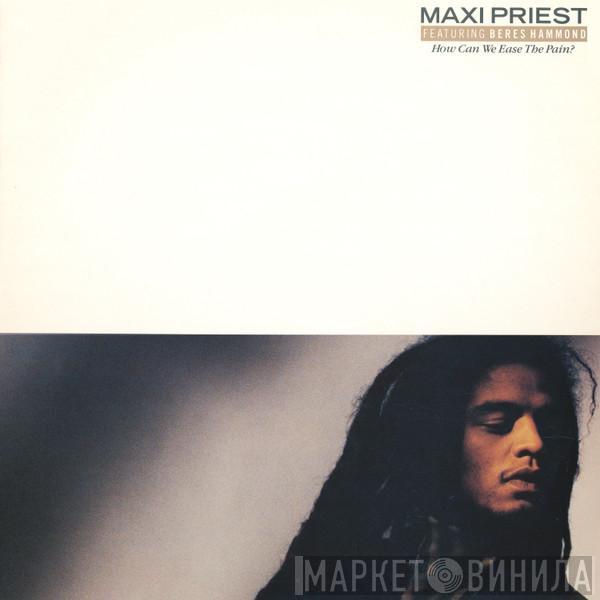 Maxi Priest - How Can We Ease The Pain?