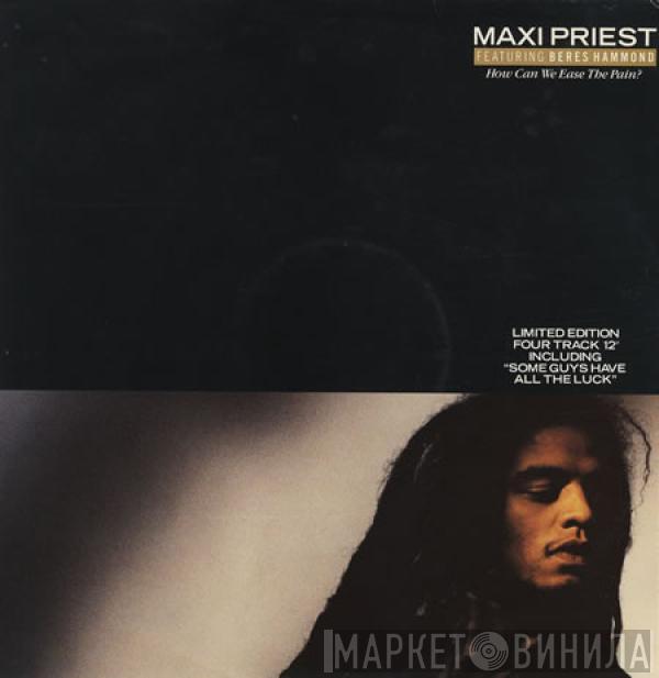 Maxi Priest - How Can We Ease The Pain?