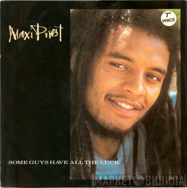 Maxi Priest - Some Guys Have All The Luck