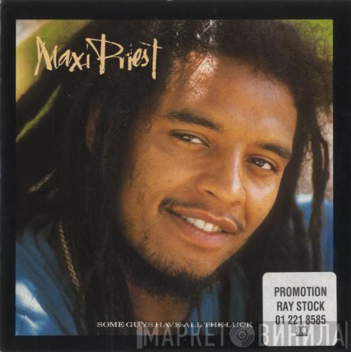 Maxi Priest - Some Guys Have All The Luck