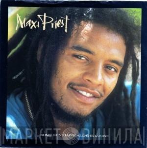 Maxi Priest, The Select Committee - Some Guys Have All The Luck