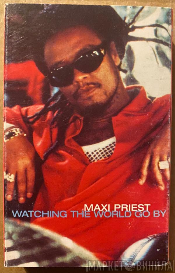 Maxi Priest - Watching The World Go By