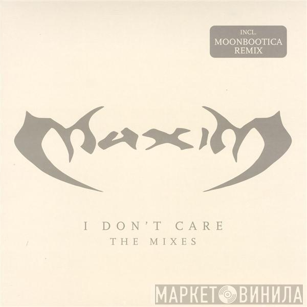 Maxim - I Don't Care (The Mixes)