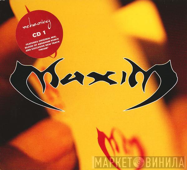 Maxim - Scheming