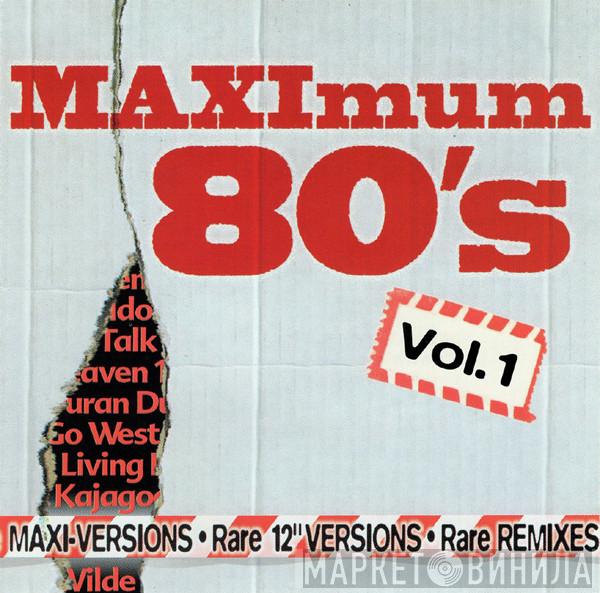  - Maximum 80's Vol. 1