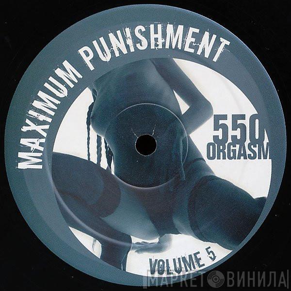 Maximum Punishment - 550 Orgasm