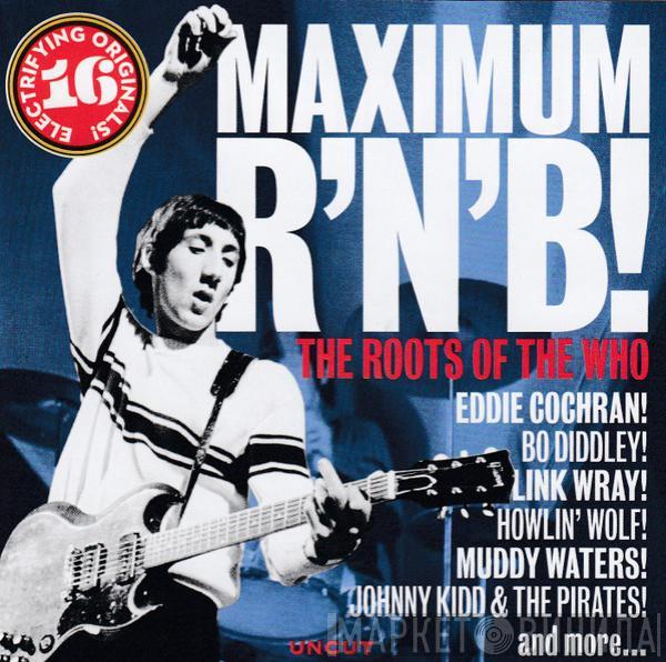  - Maximum R'n'B! (The Roots Of The Who)