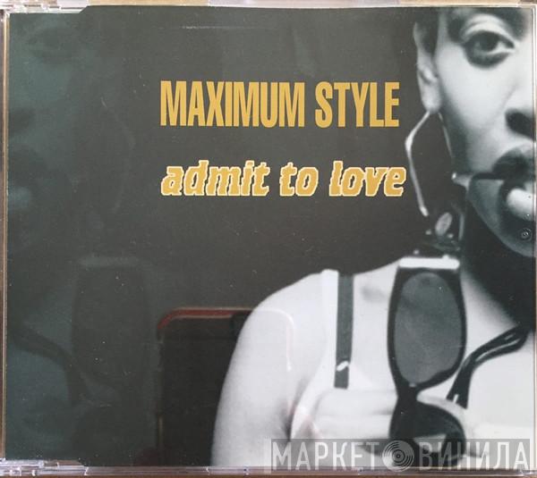Maximum Style - Admit To Love