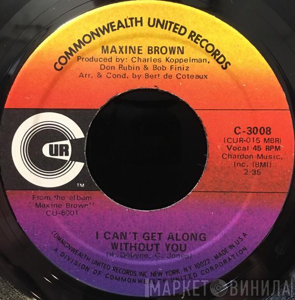 Maxine Brown - I Can't Get Along Without You / Reason To Believe