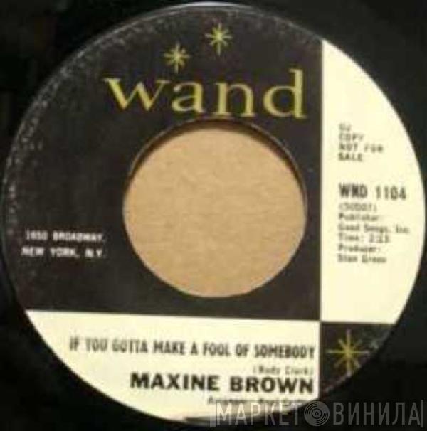 Maxine Brown - If You Gotta Make A Fool Of Somebody / You're In Love