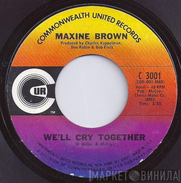 Maxine Brown - We'll Cry Together / Darling, Be Home Soon