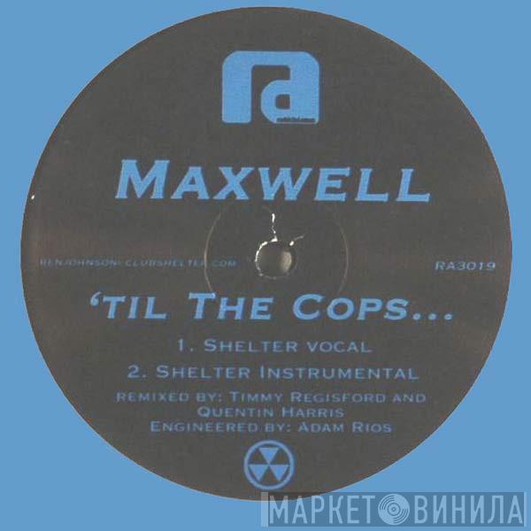 Maxwell - 'Til The Cops...