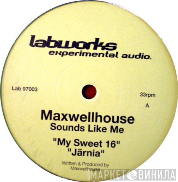  Maxwellhouse  - Sounds Like Me