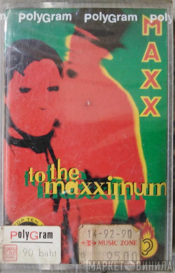  Maxx  - To The Maxximum