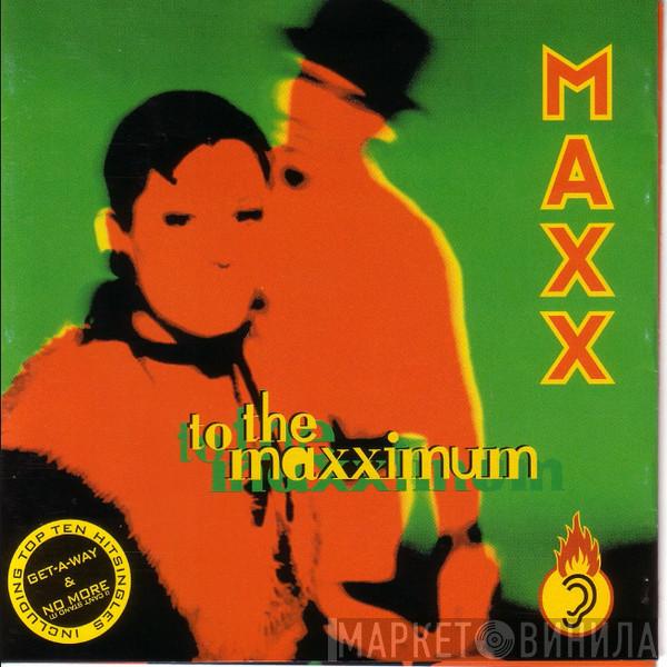  Maxx  - To The Maxximum