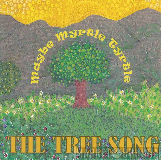 Maybe Myrtle Tyrtle - The Tree Song