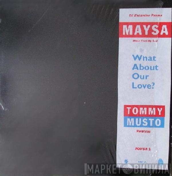 Maysa Leak - What About Our Love? (Tommy Musto Remixes)