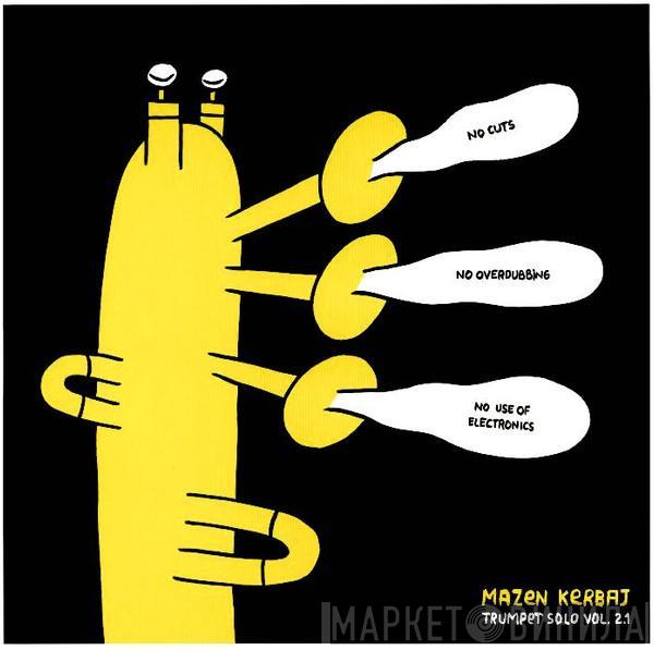 Mazen Kerbaj - Trumpet Solo Vol. 2.1 (No Cuts, No Overdubbing, No Use Of Electronics)