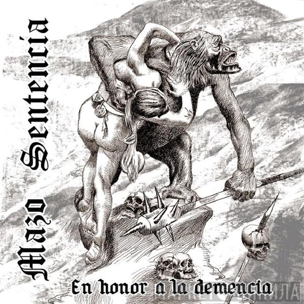 Mazo , Sentencia  - En Honor A La Demencia
