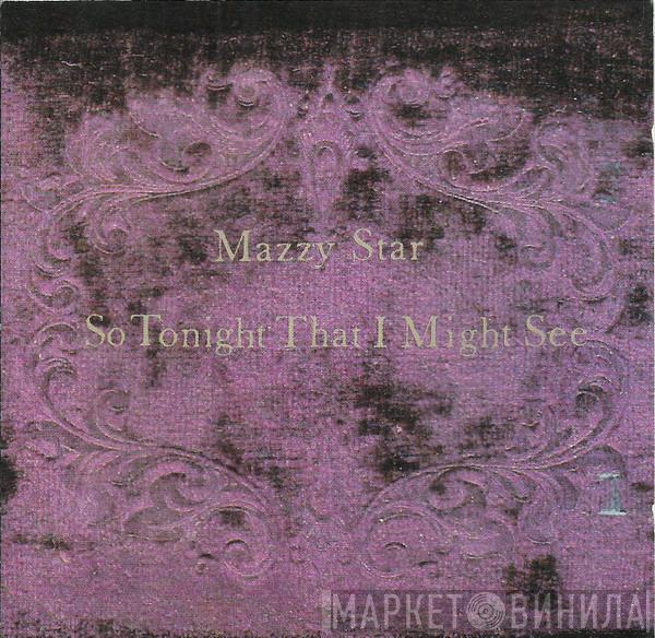  Mazzy Star  - So Tonight That I Might See