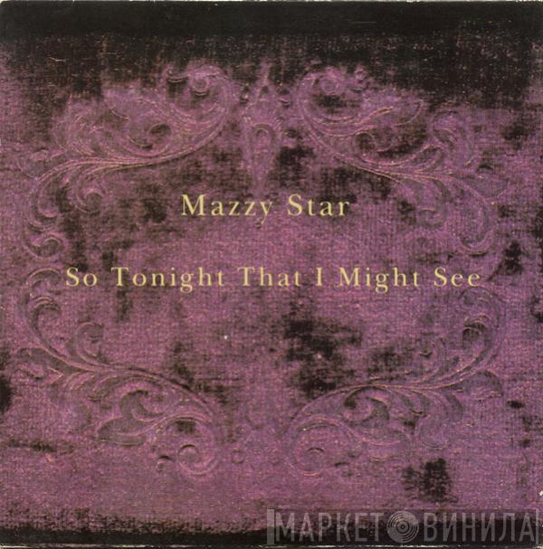  Mazzy Star  - So Tonight That I Might See