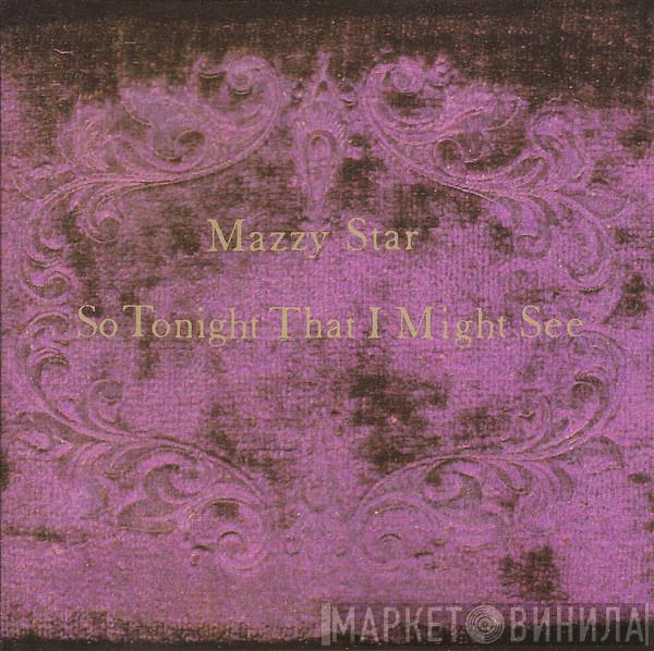  Mazzy Star  - So Tonight That I Might See