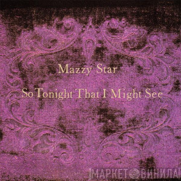  Mazzy Star  - So Tonight That I Might See