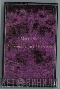  Mazzy Star  - So Tonight That I Might See