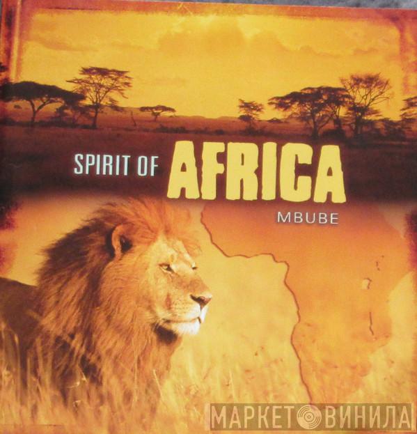 Mbube - Spirit Of Africa