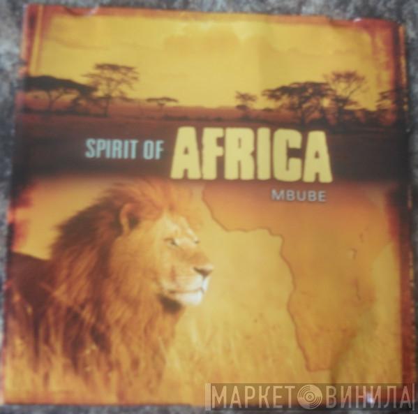 Mbube - Spirit Of Africa
