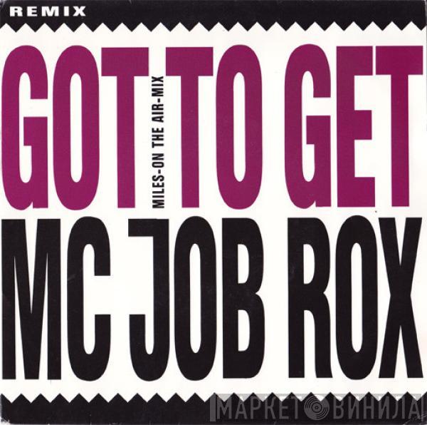  Mc Job Rox  - Got To Get (Miles-On The Air-Mix)