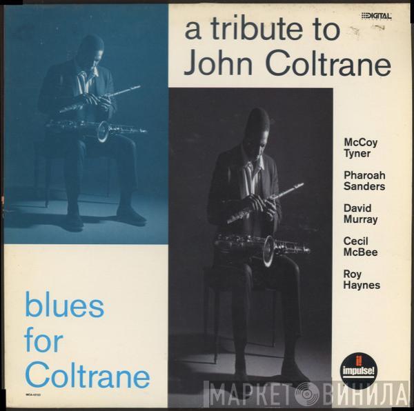 McCoy Tyner, Pharoah Sanders, David Murray, Cecil McBee, Roy Haynes - A Tribute To John Coltrane / Blues For Coltrane