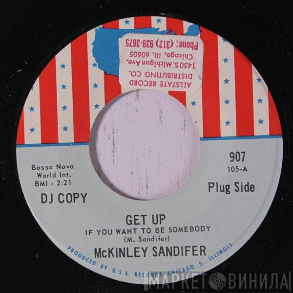 McKinley Sandifer - Get Up If You Want To Be Somebody / Sweet Little Woman