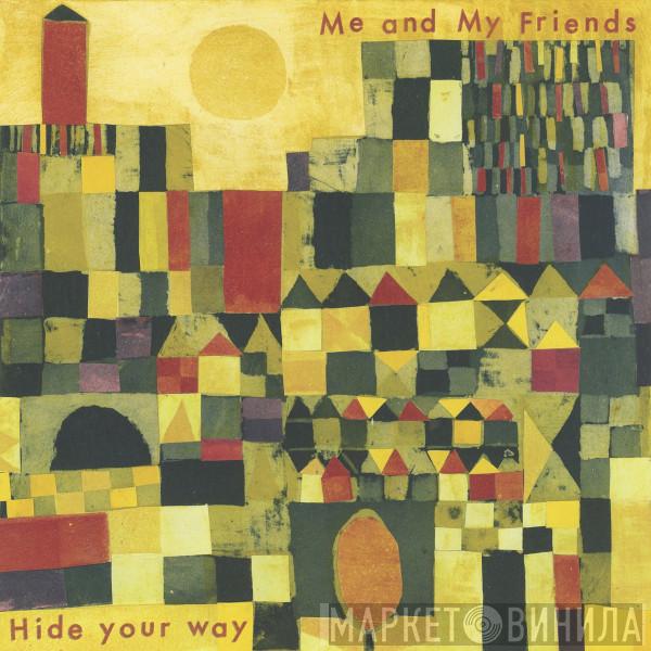 Me & My Friends - Hide Your Way