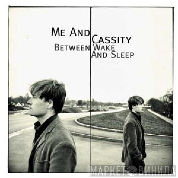 Me And Cassity - Between Wake And Sleep