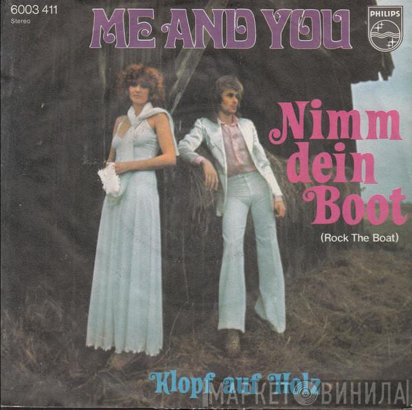 Me And You  - Nimm Dein Boot (Rock The Boat) / Klopf Auf Holz