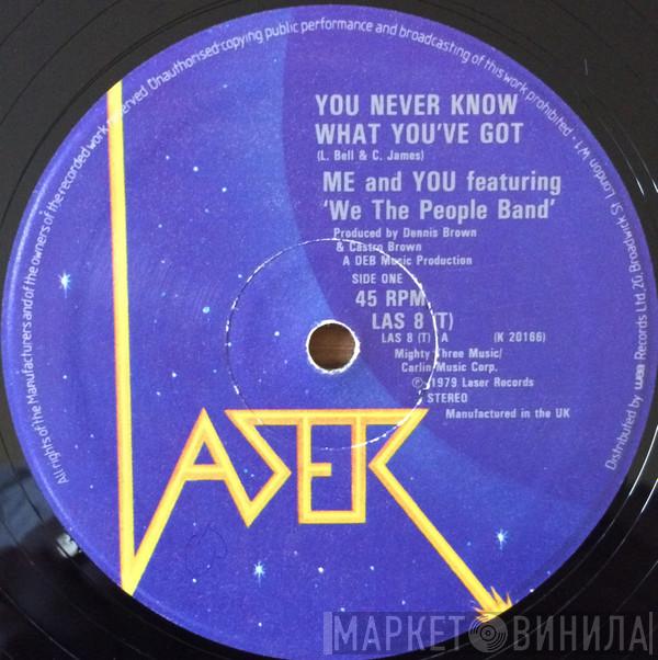 Me And You, We The People Band - You Never Know What You've Got