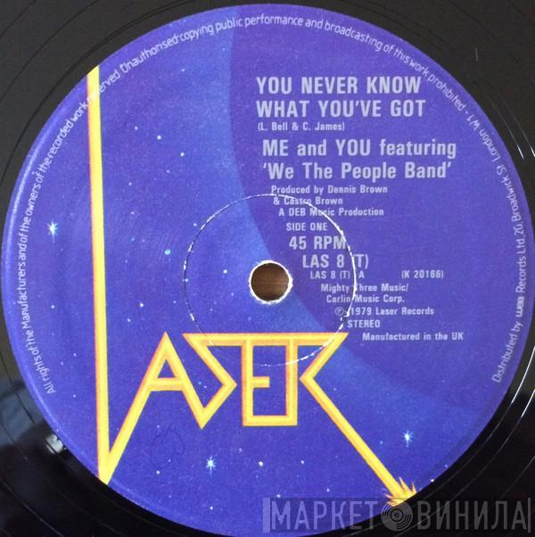 Me And You, We The People Band - You Never Know What You've Got