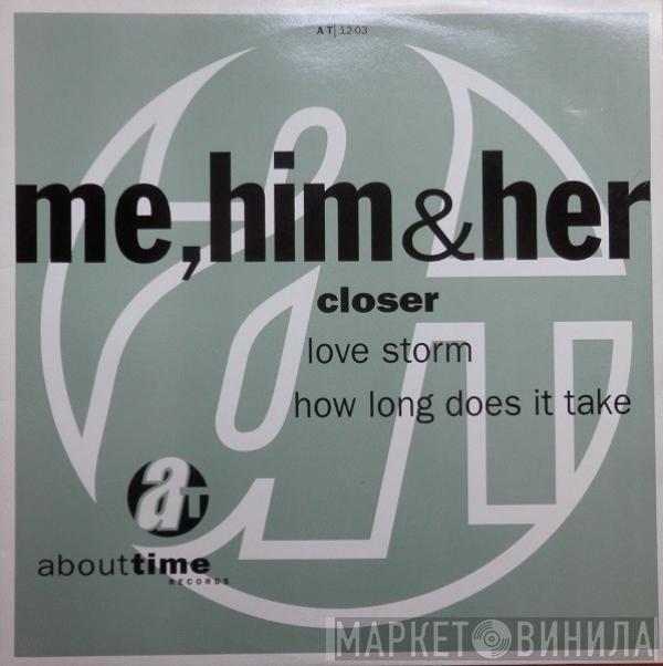 Me, Him & Her - Closer