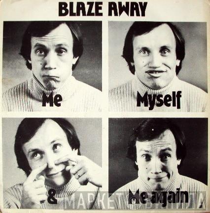 Me, Myself & Me Again - Blaze Away