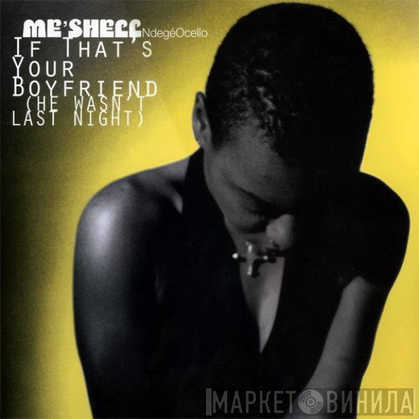  Me'Shell NdegéOcello  - If That's Your Boyfriend (He Wasn't Last Night)