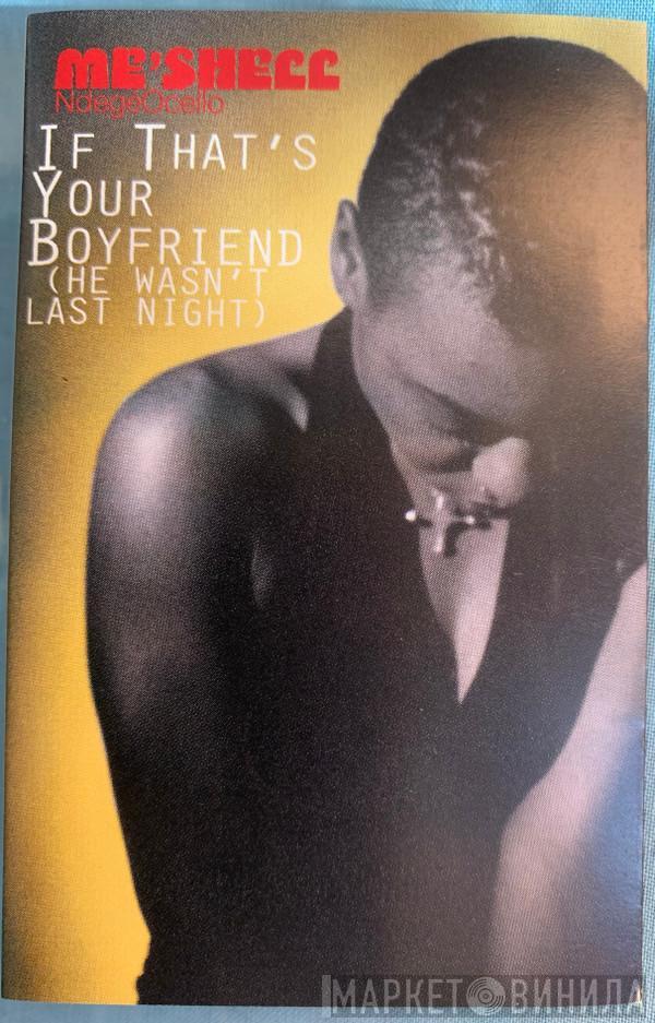 Me'Shell NdegéOcello - If That's Your Boyfriend (He Wasn't Last Night)