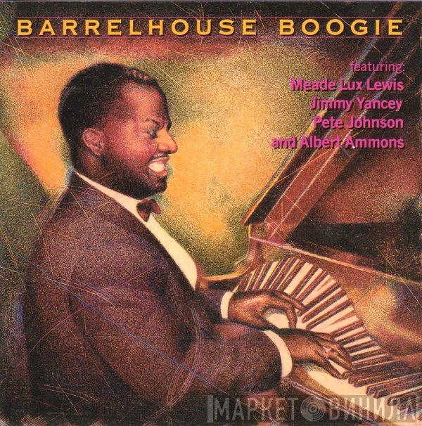 Meade "Lux" Lewis, Jimmy Yancey, Pete Johnson, Albert Ammons - Barrelhouse Boogie