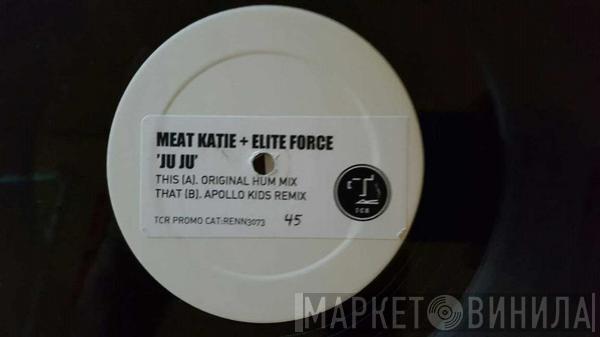  Meat Katie & Elite Force  - Ju Ju