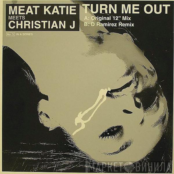 Meat Katie, Christian J - Turn Me Out