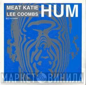 Meat Katie, Lee Coombs - Hum