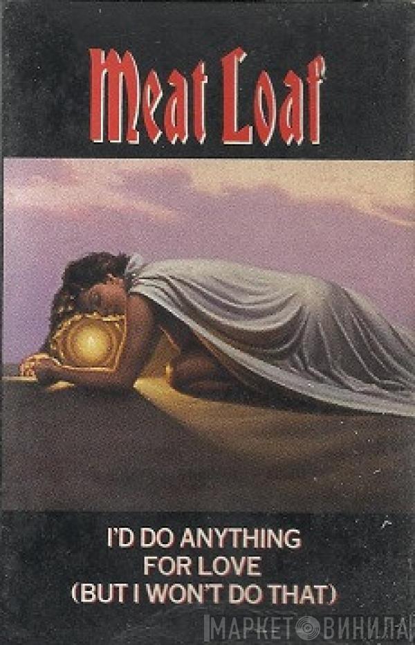  Meat Loaf  - I'd Do Anything For Love (But I Won't Do That)