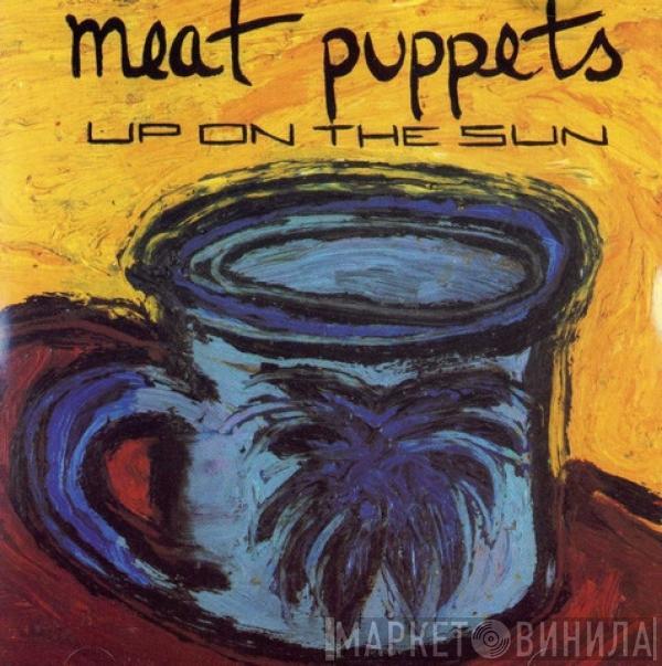  Meat Puppets  - Up On The Sun